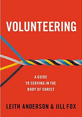 Volunteering: A Guide To Serving In The Body Of Christ-..