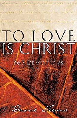 To Love Is Christ: 365 Devotions (A 365-Day Devotional)-..