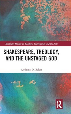 Shakespeare, Theology, And The Unstaged God-..