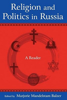 Religion And Politics In Russia: A Reader: A Reader-..