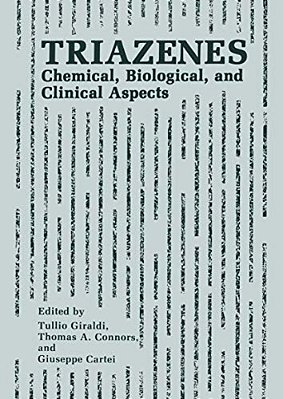 Triazenes: Chemical, Biological, And Clinical Aspects-..
