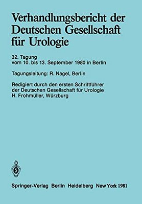 Verhandlungsbericht Der Deutschen Gesellschaft Für Urologie: 32. Tagung 10. Bis 13. September 1980, Berlin-..