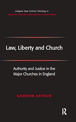 Law, Liberty And Church: Authority And Justice In The Major Churches In England-..