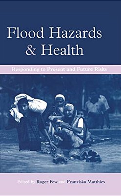 Flood Hazards And Health: Responding To Present And Future Risks-..