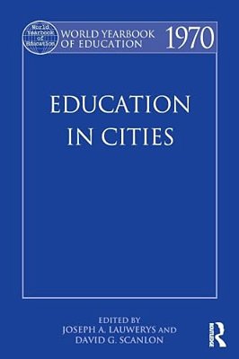 World Yearbook Of Education 1970: Education In Cities-..