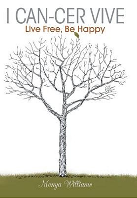 I Can-Cer Vive: Live Free, Be Happy-..