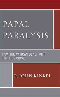Papal Paralysis: How The Vatican Dealt With The Aids Crisis-..
