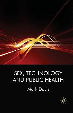 Sex, Technology And Public Health-..