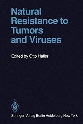 Natural Resistance To Tumors And Viruses-..