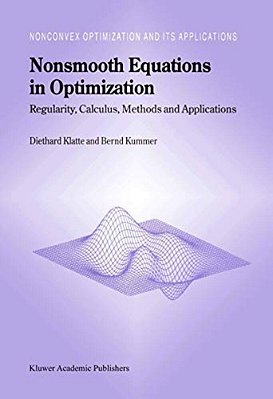 Nonsmooth Equations In Optimization: Regularity, Calculus, Methods And Applications-..