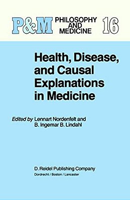 Health, Disease, And Causal Explanations In Medicine-..
