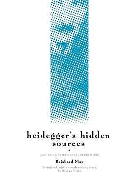 Heidegger's Hidden Sources: East-Asian Influences On His Work-..