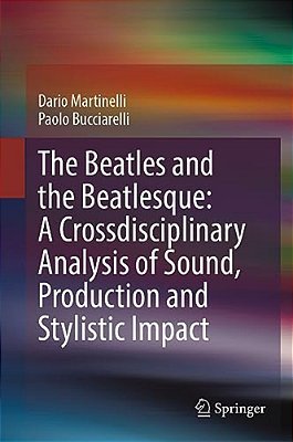 The Beatles And The Beatlesque: A Crossdisciplinary Analysis Of Sound Production And Stylistic Impact-..