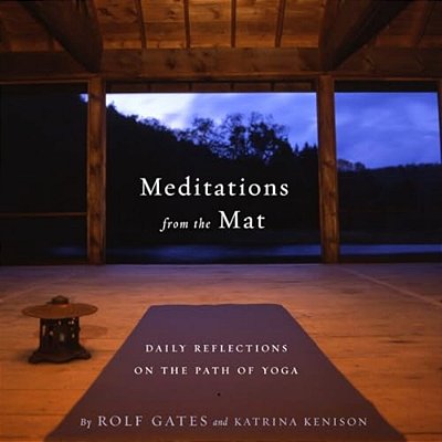 Meditations From The Mat: Daily Reflections On The Path Of Yoga-..