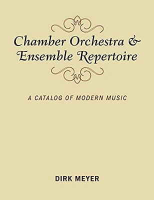 Chamber Orchestra And Ensemble Repertoire: A Catalog Of Modern Music-..