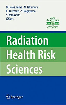 Radiation Health Risk Sciences: Proceedings Of The First International Symposium Of The Nagasaki University Global Coe Program Global Strategic Center-..