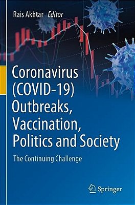 Coronavirus (Covid-19) Outbreaks, Vaccination, Politics And Society: The Continuing Challenge-..