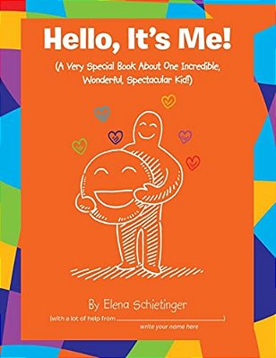 Hello, It's Me!: (A Very Special Book About One Incredible, Wonderful, Spectacular Kid!)-..
