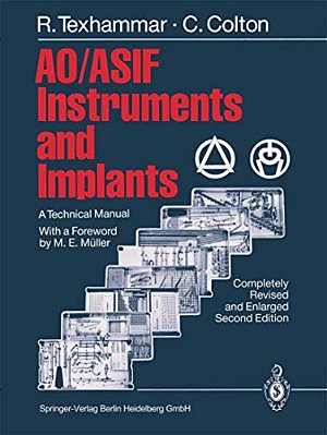 Ao/Asif Instruments And Implants: A Technical Manual-..