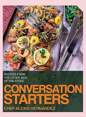Conversation Starters: Recipes From The Other Side Of The Stove-..