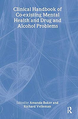 Clinical Handbook Of Co-Existing Mental Health And Drug And Alcohol Problems-..
