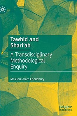 Tawhid And Shari'Ah: A Transdisciplinary Methodological Enquiry-..