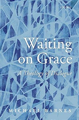 Waiting On Grace: A Theology Of Dialogue-..