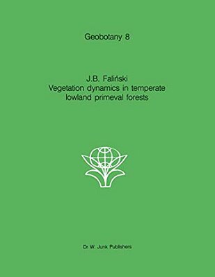 Vegetation Dynamics In Temperate Lowland Primeval Forests: Ecological Studies In Bialowieza Forest-..