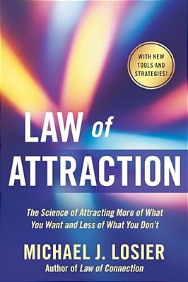 Law Of Attraction: The Science Of Attracting More Of What You Want And Less Of What You Don't-..