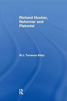 Richard Hooker, Reformer And Platonist-..