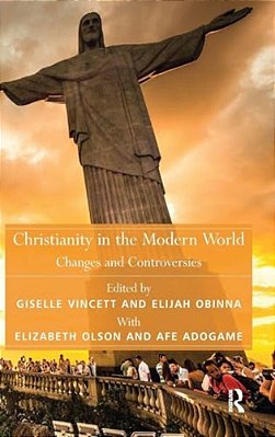 Christianity In The Modern World: Changes And Controversies-..