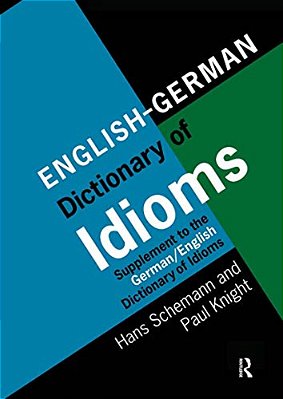 English/German Dictionary Of Idioms: Supplement To The German/English Dictionary Of Idioms-..