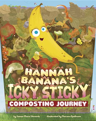 Hannah Banana's Icky, Sticky Composting Journey-..