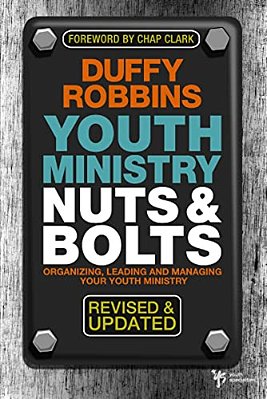 Youth Ministry Nuts And Bolts, Revised And Updated: Organizing, Leading, And Managing Your Youth Ministry-..