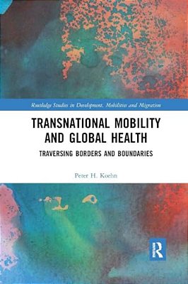 Transnational Mobility And Global Health: Traversing Borders And Boundaries-..