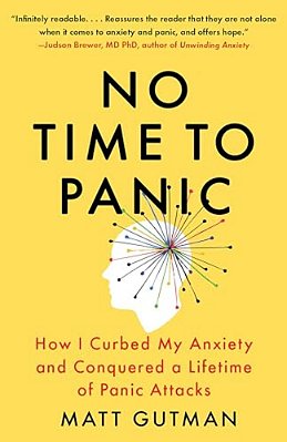 No Time To Panic: How I Curbed My Anxiety And Conquered A Lifetime Of Panic Attacks-..