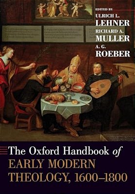 The Oxford Handbook Of Early Modern Theology 1600-1800-..