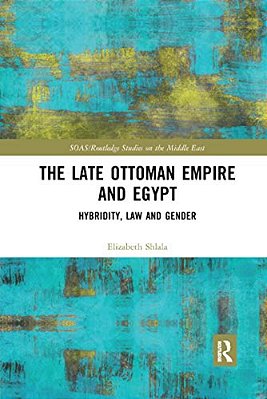 The Late Ottoman Empire And Egypt: Hybridity, Law And Gender-..