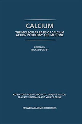Calcium: The Molecular Basis Of Calcium Action In Biology And Medicine-..