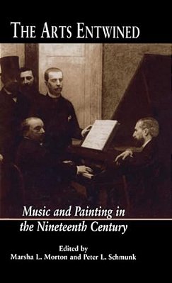 The Arts Entwined: Music And Painting In The Nineteenth Century-..