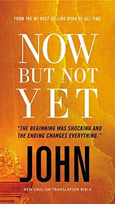 Now But Not Yet, Vol. 5:: Holy Bible, John-..