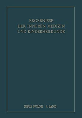 Ergebnisse Der Inneren Medizin Und Kinderheilkunde. Neue Folge/Advances In Internal Medicine And Pediatrics 4-..