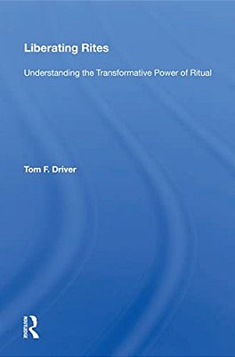 Liberating Rites: Understanding The Transformative Power Of Ritual-..