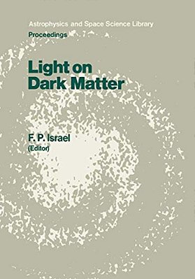 Light On Dark Matter: Proceedings Of The First Iras Conference, Held In Noordwijk, The Netherlands, 10-14 June 1985-..