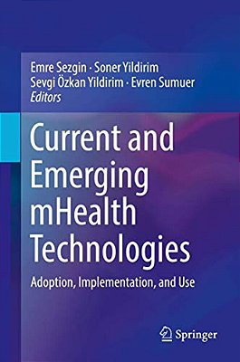 Current And Emerging Mhealth Technologies: Adoption, Implementation, And Use-..