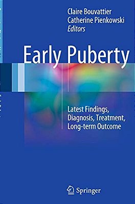 Early Puberty: Latest Findings, Diagnosis, Treatment, Long-Term Outcome-..