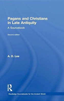 Pagans And Christians In Late Antiquity: A Sourcebook-..