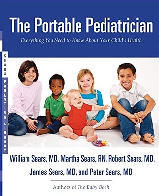 The Portable Pediatrician: Everything You Need To Know About Your Child's Health-..