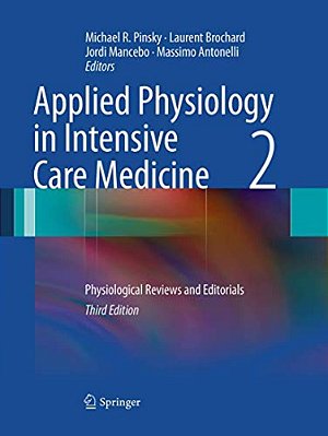 Applied Physiology In Intensive Care Medicine 2: Physiological Reviews And Editorials-..