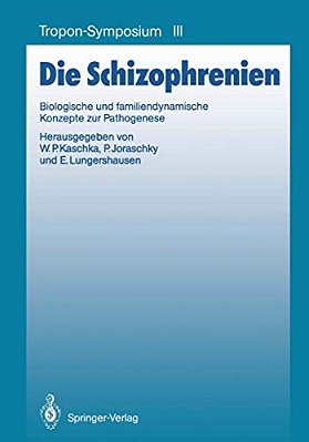 Die Schizophrenien: Biologische Und Familiendynamische Konzepte Zur Pathogenese-..